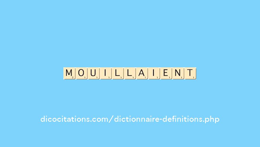 mouillaient mouillaient