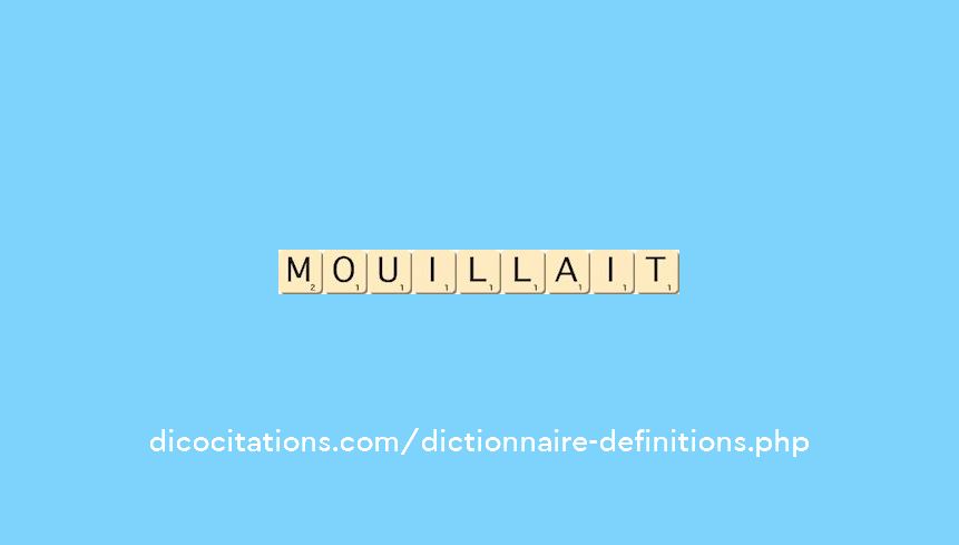 mouillait mouillait