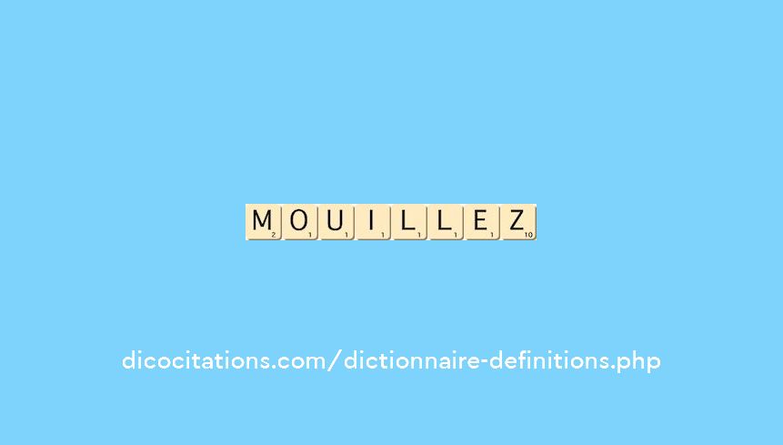 mouillez mouillez