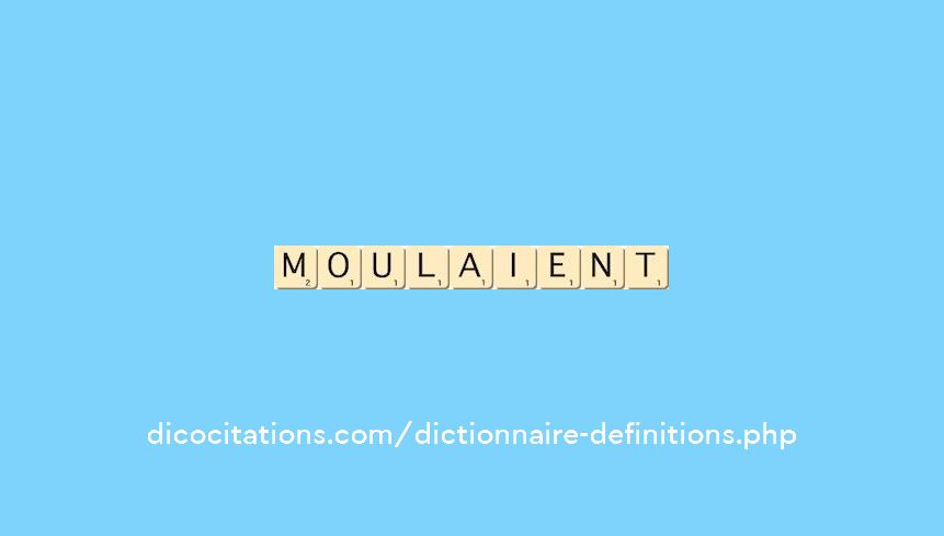 moulaient moulaient