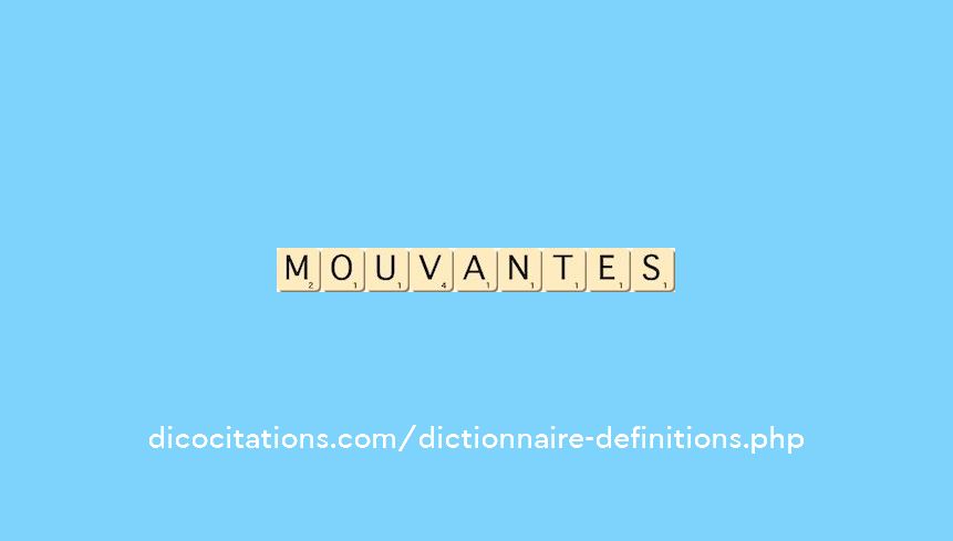 mouvantes