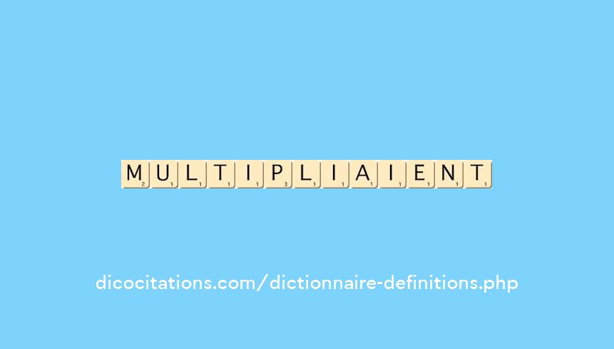 multipliaient multipliaient
