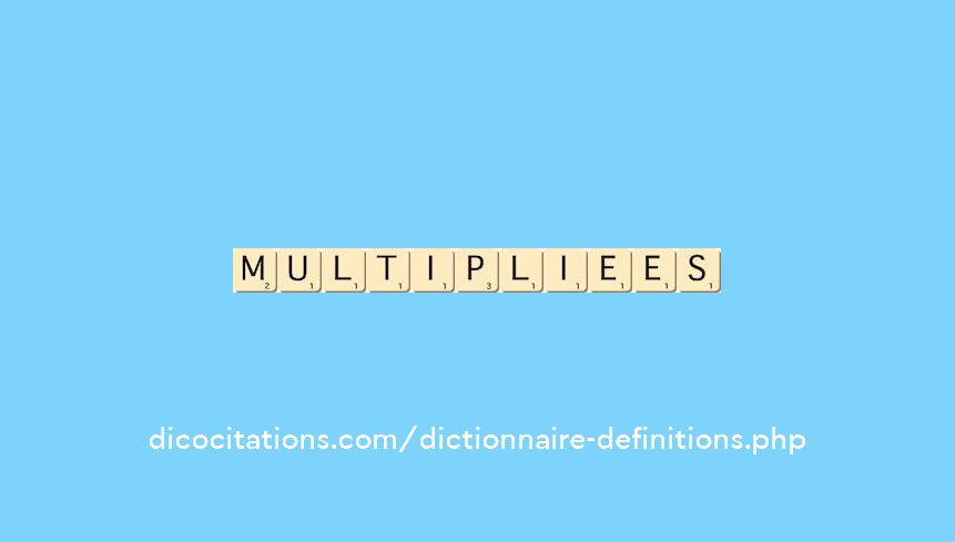 multipliees multipliees