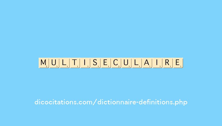 multiseculaire
