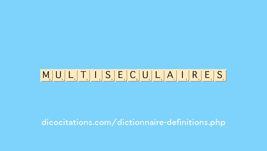multiseculaires