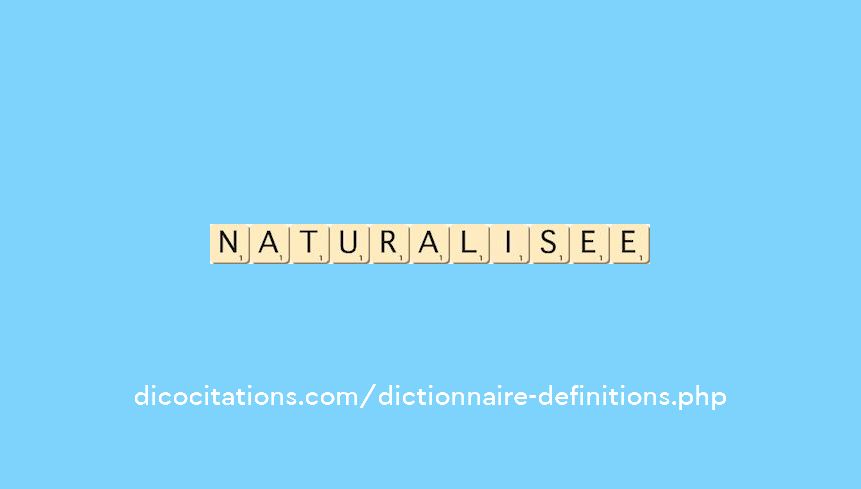 naturalisee naturalisee