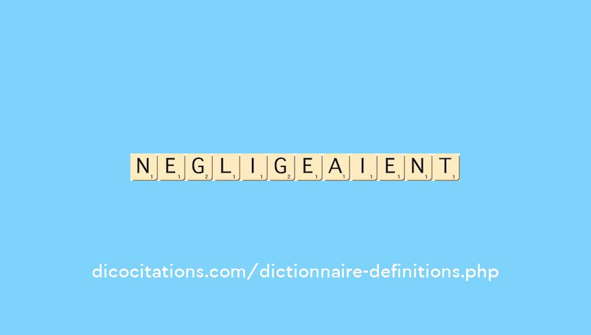 negligeaient