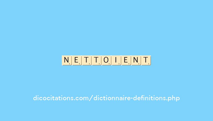 nettoient nettoient
