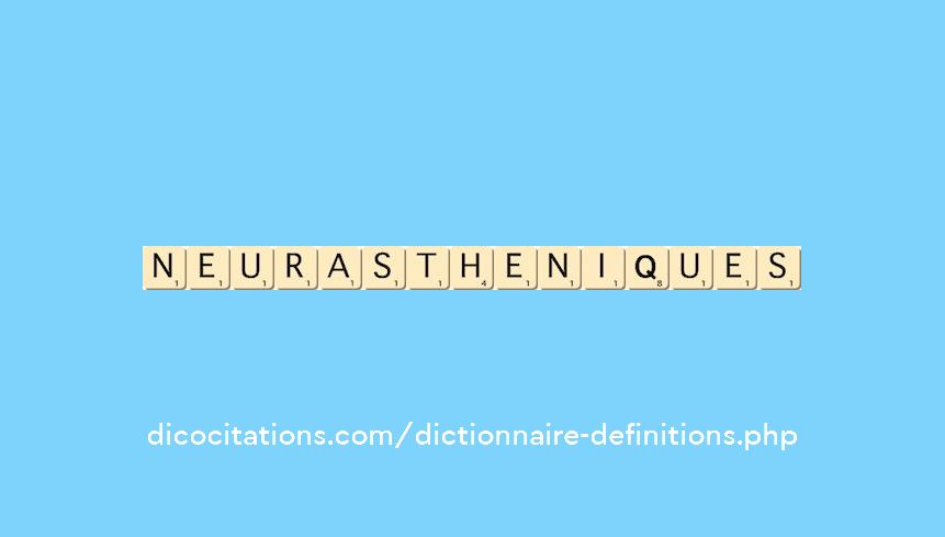 neurastheniques neurastheniques