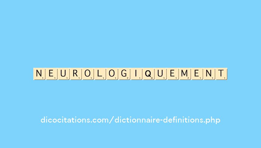 neurologiquement neurologiquement