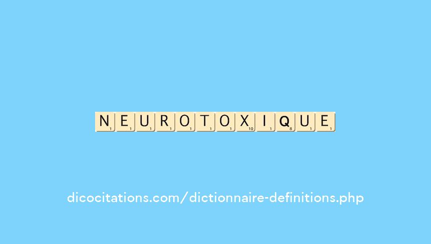 neurotoxique neurotoxique