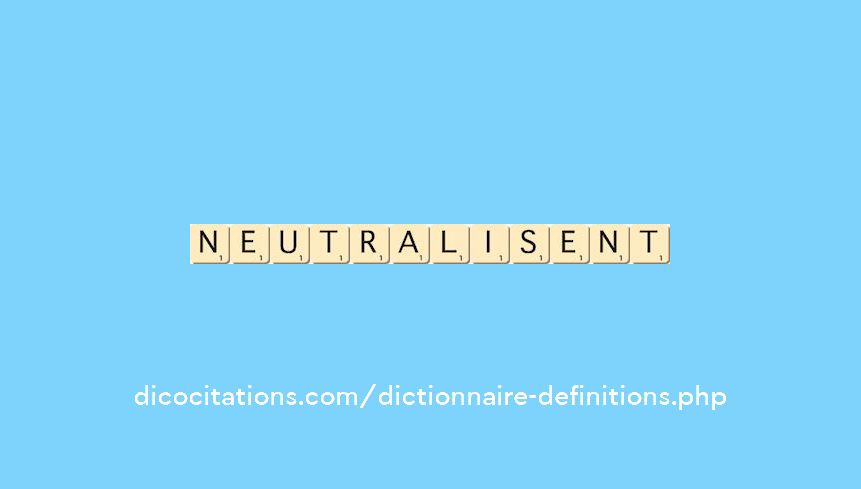 neutralisent neutralisent