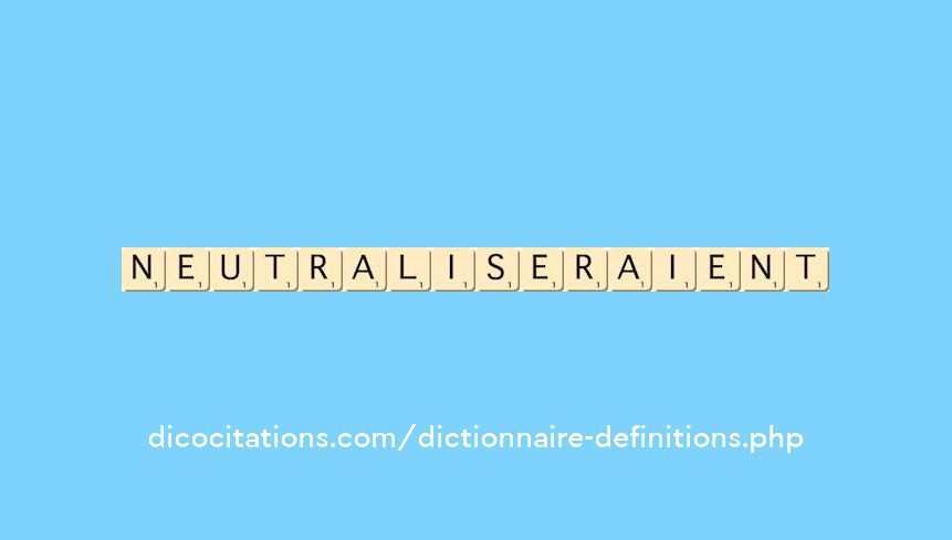 neutraliseraient neutraliseraient