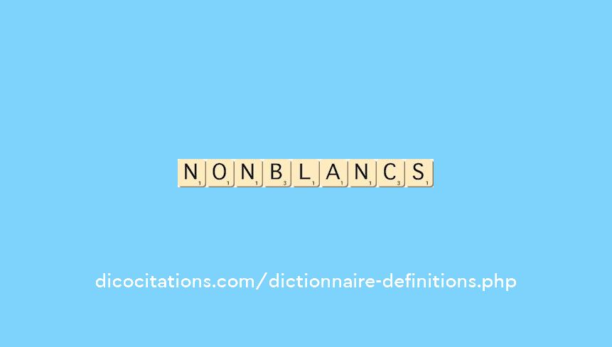 non-blancs non-blancs