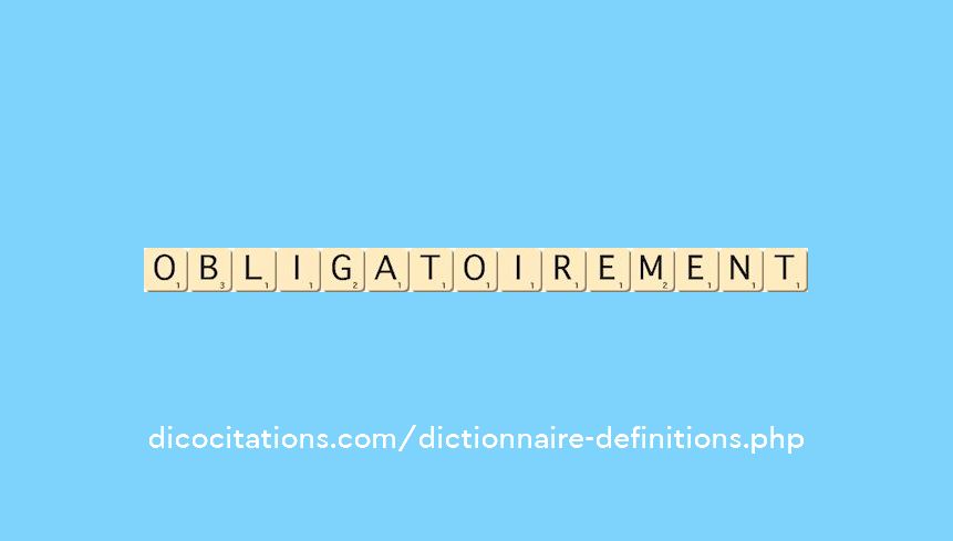 obligatoirement obligatoirement