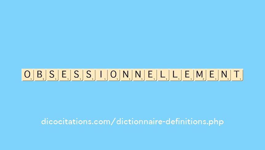 obsessionnellement obsessionnellement