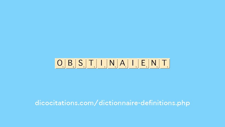 obstinaient