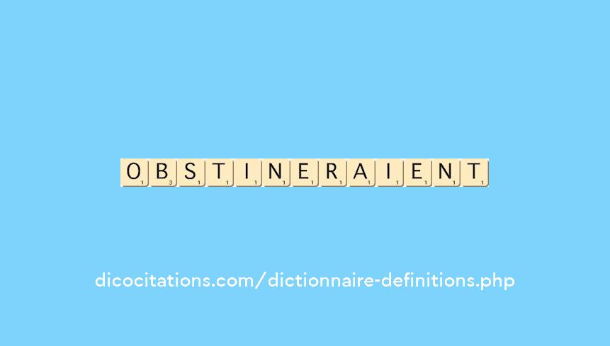 obstineraient obstineraient
