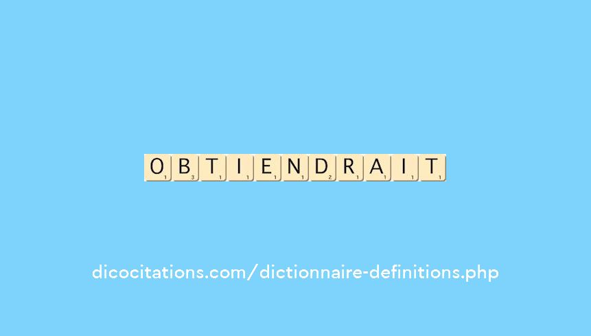 obtiendrait obtiendrait