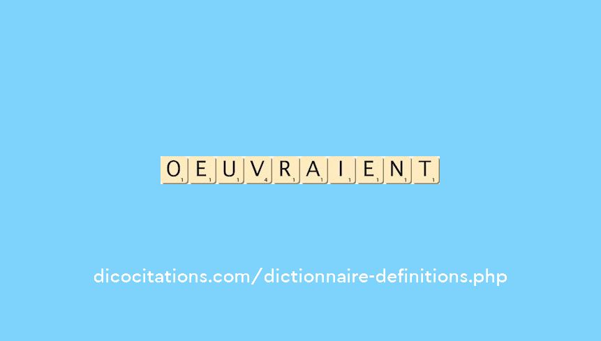 oeuvraient oeuvraient