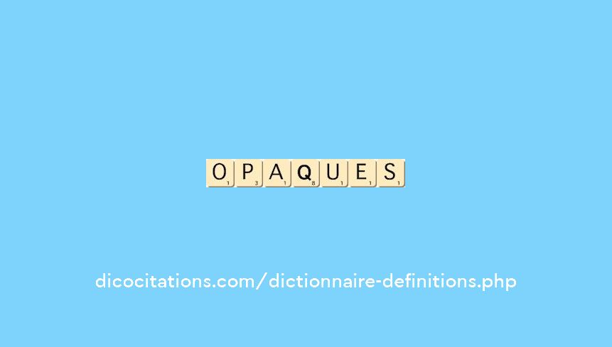 opaques opaques