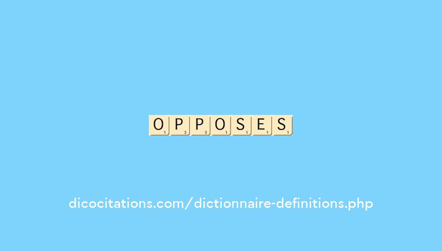 opposes opposes
