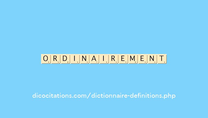 ordinairement ordinairement