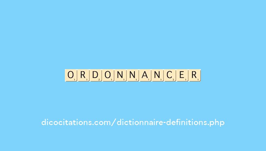 ordonnancer ordonnancer