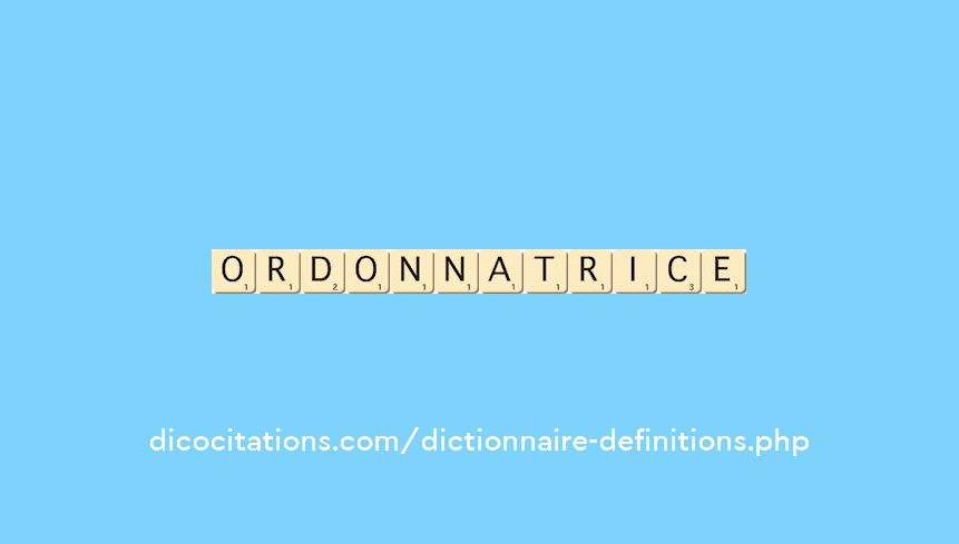 ordonnatrice ordonnatrice