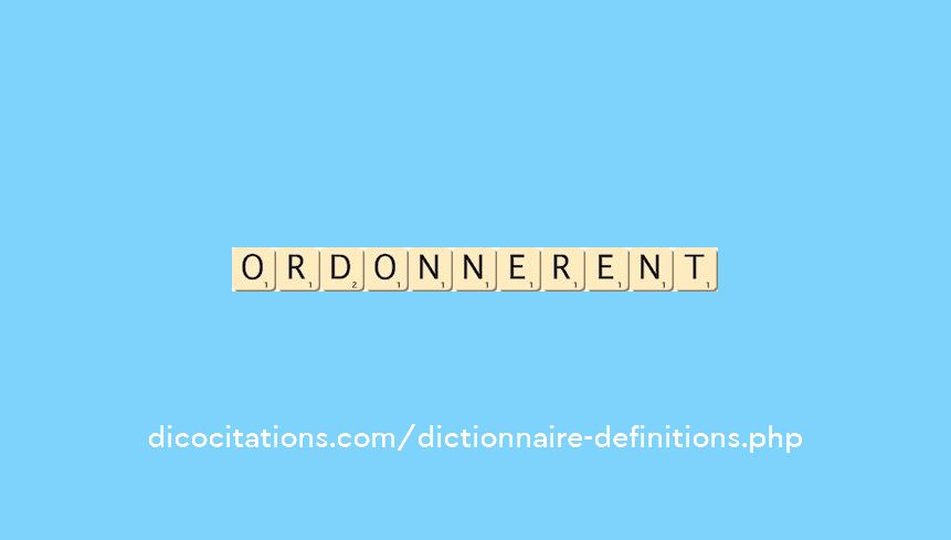 ordonnerent