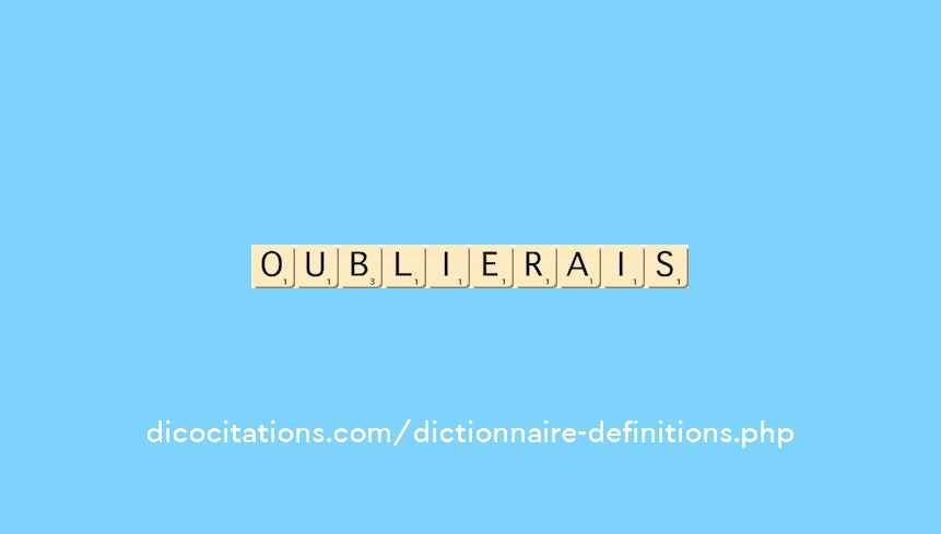 oublierais