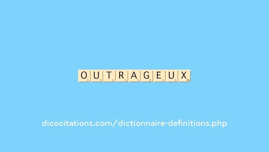 outrageux
