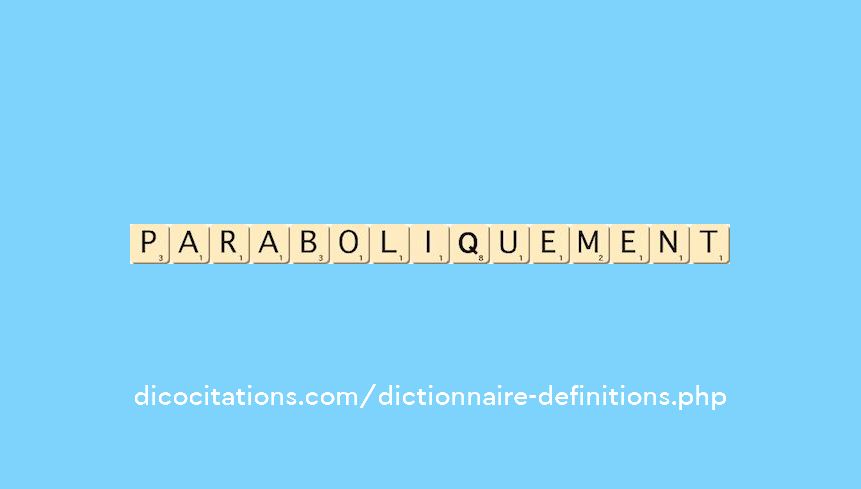 paraboliquement paraboliquement