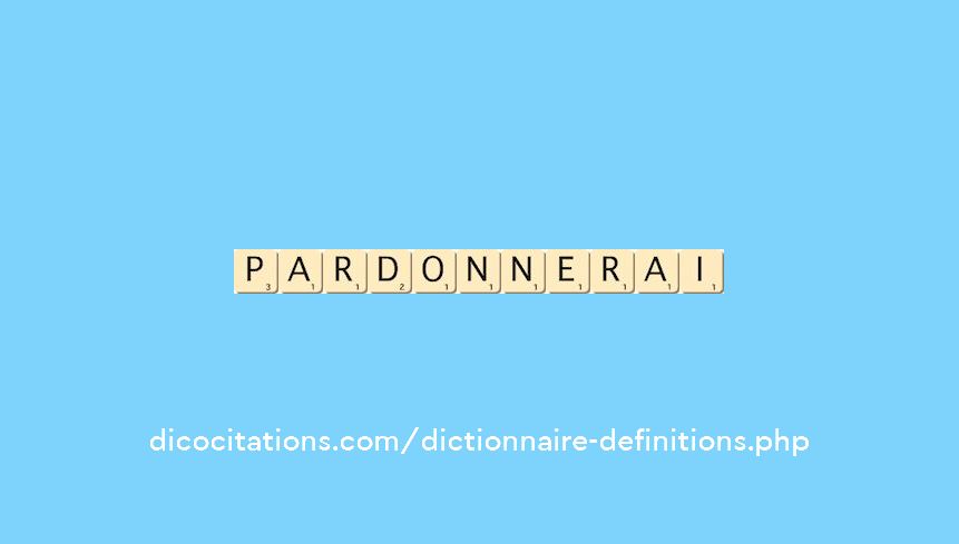 pardonnerai pardonnerai