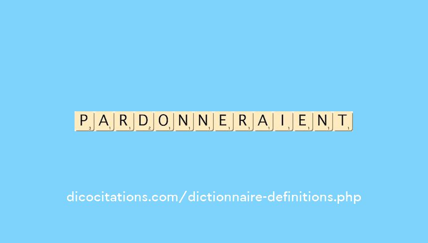 pardonneraient pardonneraient