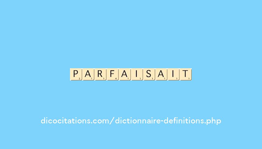 parfaisait parfaisait