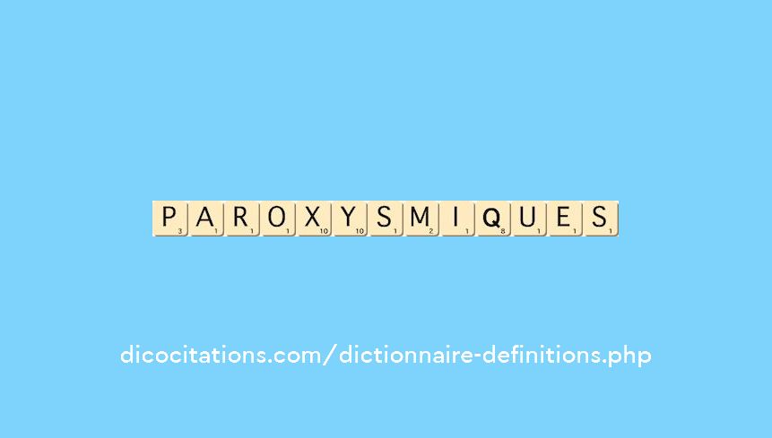 paroxysmiques paroxysmiques