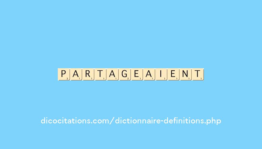 partageaient partageaient