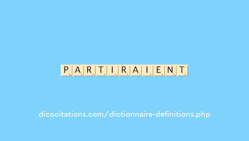 partiraient