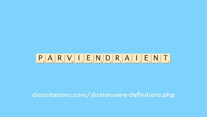 parviendraient parviendraient