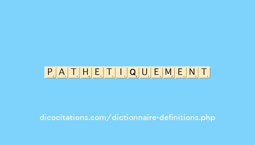 pathetiquement
