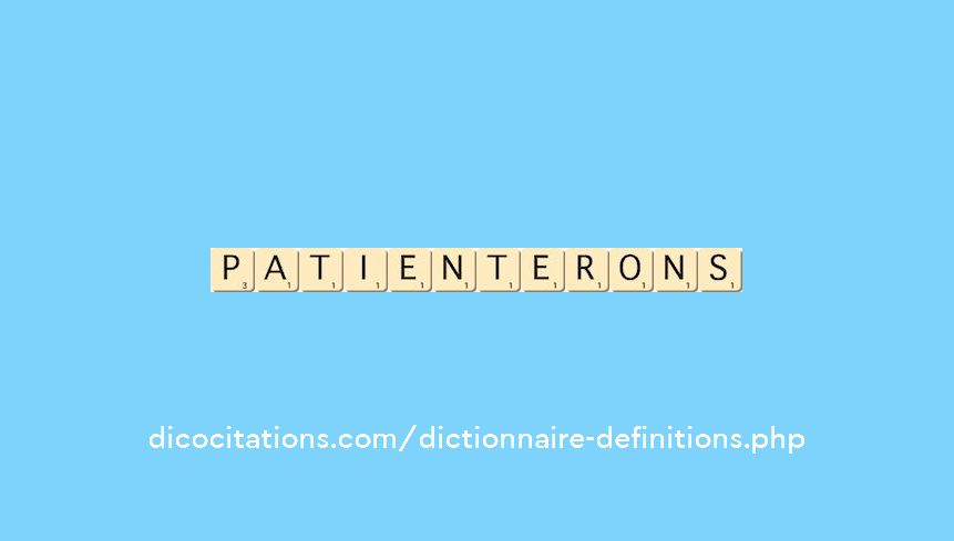 patienterons patienterons