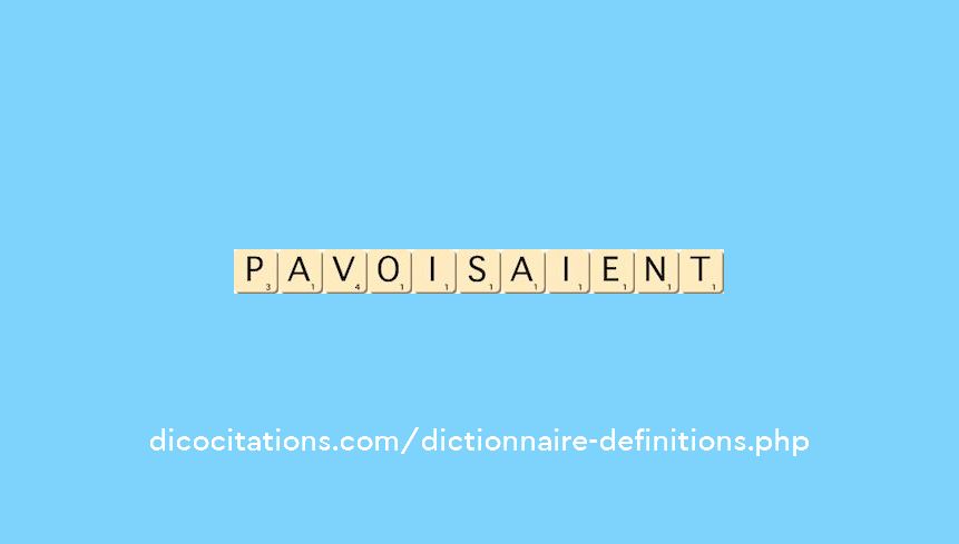 pavoisaient pavoisaient