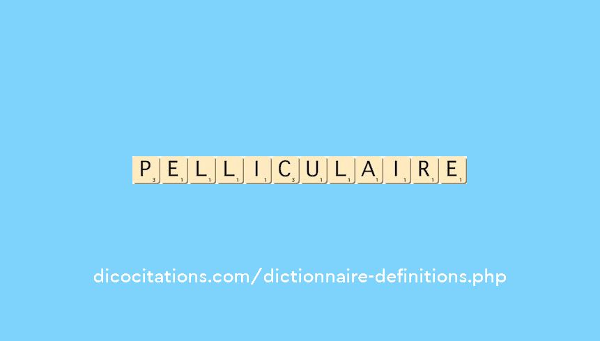 pelliculaire pelliculaire