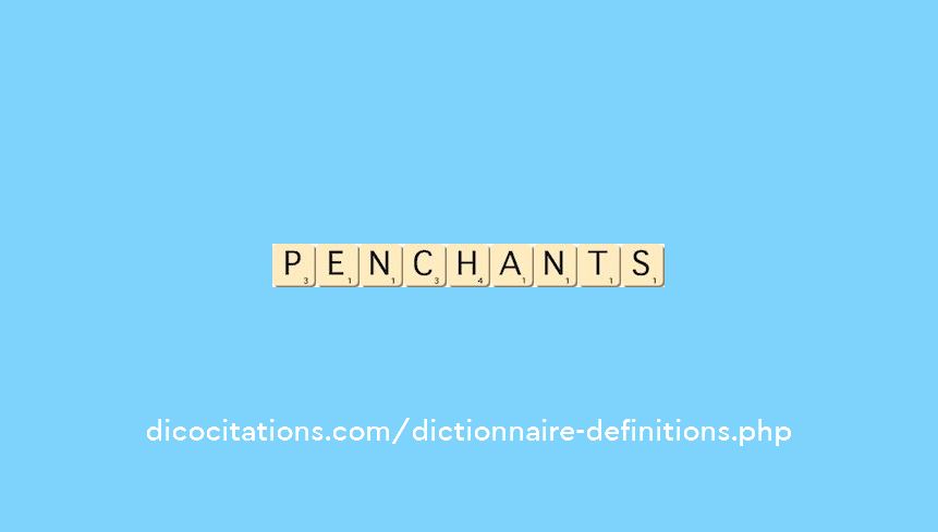 penchants
