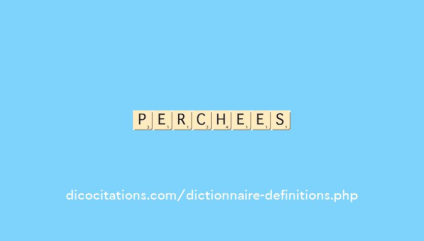 perchees perchees