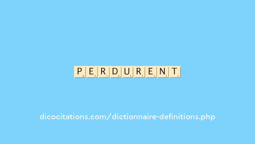 perdurent perdurent