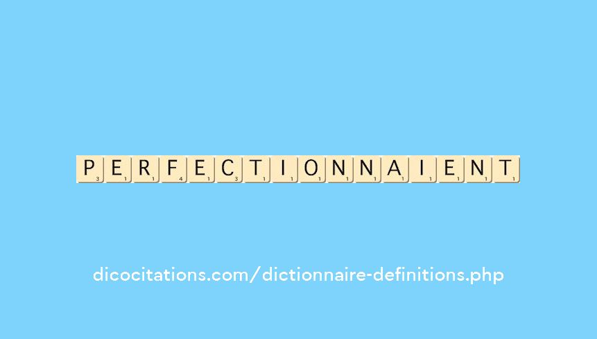 perfectionnaient