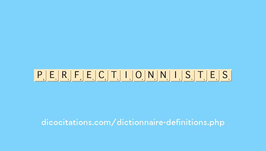 perfectionnistes