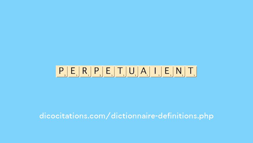 perpetuaient perpetuaient